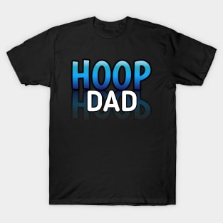 Hoop Dad - Basketball Lovers - Sports Saying Motivational Quote T-Shirt